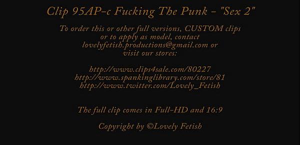  Clip 95A-c Fucking The Punk “Sex 2” - Full Version Sale $7